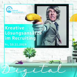 „Kreative Lösungsansätze im Recruiting“ Digitaler Impulsvortrag am 10.11.2023 mit Christina Relius von connect people company